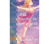 Scrivi una favola : la vergogna