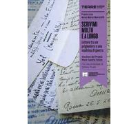 Scrivimi molto e a lungo. Lettera tra un prigioniero e una madrina di guerra