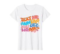 Scrivimi Quando arrivi a casa Trendy Colorato Maglietta, Donna, Bianco, XXL