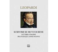 Scrivimi se mi vuoi bene. Lettere e pagine fra Natale e anno nuovo