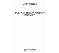 Scrivimi se non riesci a dormire. @coltivobozze