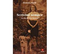 Scrivimi sempre. La vita di Tina Bassani