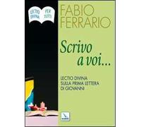 Scrivo a voi.... Lectio Divina sulla Prima Lettera di Giovanni
