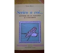 Scrivo a voi... Lettere di un vescovo ai catechisti