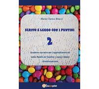Scrivo e leggo con i puntini. Quaderno operativo per l'apprendimento del codice Braille per bambini e ragazzi vedenti. Livello avanzato (Vol. 2)
