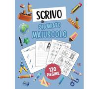 Scrivo in stampato maiuscolo.: Un libro di esercizi per insegnare la scrittura attraverso attività di pregrafismo, direzionalità delle lettere e consapevolezza fonologica.