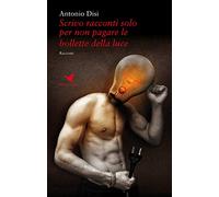 Scrivo racconti solo per non pagare le bollette della luce