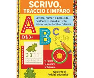 Scrivo, Traccio e Imparo - Quaderno di Attività per Bambini 3-6 anni