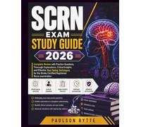 SCRN Exam Study Guide 2026: Complete Review with Practice Questions, Thorough Explanations, Critical Insights, and Effective Test-Taking Techniques ... Stroke Certified Registered Nurse examination