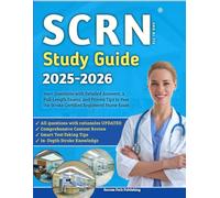 SCRN Study Guide 2025-2026: 700 Questions with Detailed Answers, 2 Full-Length Exams, and Proven Tips to Pass the Stroke Certified Registered Nurse Exam