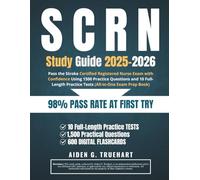 SCRN Study Guide 2025-2026: Pass the Stroke Certified Registered Nurse Exam with Confidence Using 1500 Practice Questions and 10 Full-Length Practice Tests (All-in-One Exam Prep Book)