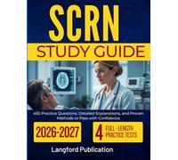 SCRN STUDY GUIDE 2026-2027: 450 Practice Questions, Detailed Explanations, and Proven Methods to Pass with Confidence