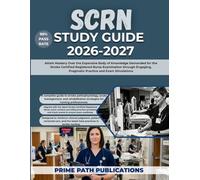 SCRN STUDY GUIDE 2026-2027: Attain Mastery Over the Expansive Body of Knowledge Demanded for the Stroke Certified Registered Nurse Examination through Engaging, Pragmatic Practice and Exam Simulations