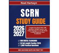 SCRN STUDY GUIDE 2026-2027: Complete Prep Book With 1,500 Questions, Detailed Answers, And Expert Strategies To Ace The Stroke Certified Registered Nurse Examination