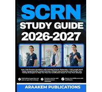 SCRN STUDY GUIDE 2026-2027: Over 1,100 Practice Questions with Detailed Answer Rationales, 2 Full-Length Mock Tests, Comprehensive Content Review and ... the Certification Exam on Your First Attempt