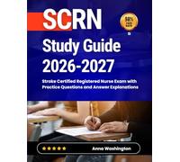 SCRN Study Guide 2026-2027: Stroke Certified Registered Nurse Exam with Practice Questions and Answer Explanations