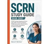 SCRN Study Guide 2026-2027: Stroke Certified Registered Nurse with 3,000+ Practice Questions, NIHSS Assessment, Neuroimaging, and Full Answer Explanations for Board Candidates