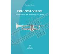 Scrocchi sonori. Metodo semplice per l'impostazione alla tromba