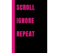 Scroll Ignore Repeat: Lined 6x9 Notebook Journal With Sarcastic Saying On Cover | Funny Gag Gift Diary For People In Love-Hate Relationships | Perfect ... Friends, Family, Lover, Spouse, Colleagues