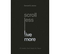 Scroll Less, Live More: 10 Healthy Tech Habits for Teens