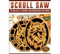 Scroll Saw: 60 Wildlife & Animal Woodworking Patterns - Vol 2