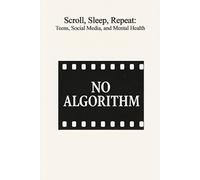 Scroll, Sleep, Repeat: Teens, Social Media, and Mental Health
