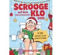 Scrooge Auf Dem Klo Adventskalender 2025: 24 Tage Sarkasmus, Spaß Und Weihnachtsstimmung