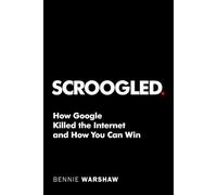 Scroogled: How Google Killed the Internet and How You Can Win