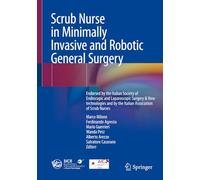 Scrub Nurse in Minimally Invasive and Robotic General Surgery: Endorsed by Italian Society of Endoscopic and Laparoscopic Surgery and New Technologies & by the Italian Association of Scrub Nurses