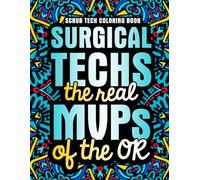 Scrub Tech Coloring Book: A Relatable and Funny Surgical Tech Week Gift for Appreciation and Relaxation