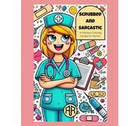 Scrubbed and Sarcastic: The Nurse Coloring Book