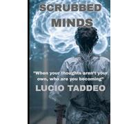 SCRUBBED MINDS: A Novel of Unintended Consequences