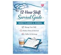 Scrubs and Schedules Survival Guide: 12-Hour Shift Survival Guide: Nurse Planner & Journal, Nurse's Life Tracker, Brain Dump, Clinical Notes & Stress ... Nurse Gift | RN LPN Nursing Student Notebook