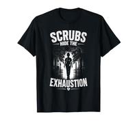 Scrubs Hide The Exhaustion - Design Operatori Sanitari Maglietta