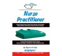 ScrubTales Nurse Practitioner: A Real World Career Guide That Tells the Truth About Responsibility, Identity, and Clinical Decision-Making