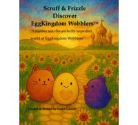 Scruff & Frizzle Discover Eggkingdom Wobblers™: A Journey into the perfectly imperfect world of EggKingdom Wobblers