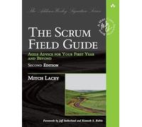 Scrum Field Guide, The: Agile Advice for Your First Year and Beyond