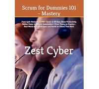 Scrum for Dummies 101 - Mastery: From Agile Novice to $100k+ Career in 90 Days, Boost Productivity, Deliver Faster & Delight Stakeholders : From ... on Videos That Work (8.5x11 inches, 27 Pages)
