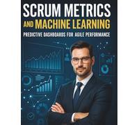 Scrum Metrics and Machine Learning: Predictive Dashboards for Agile Performance
