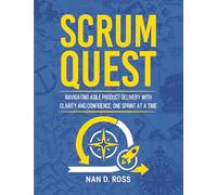 SCRUM QUEST: Navigating Agile Product Delivery with Clarity and Confidence, One Sprint at a Time