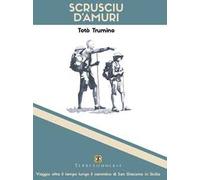 Scrusciu d'amuri. Viaggio oltre il tempo lungo il cammino di San Giacomo in Sicilia
