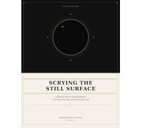 Scrying the Still Surface: A Black Mirror Workshop & Twenty-One Day Practice Journal