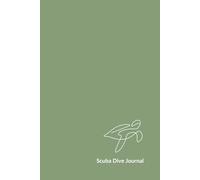 Scuba Dive Journal: Track Up to 50 Dives - Scuba Dive Log - Lined Notebook - Sea Turtle Green Cover