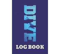 SCUBA DIVE LOG BOOK: Track 100 Dives with Depth, Time, Location, and Gear | Record Notes, Memories, and Buddy Signatures | 6x9 Dive Journal for ... Perfect Gift for Men, Women, Friends & Family