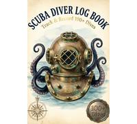 Scuba Diver Log Book: Vintage Octopus Cover Edition: Track & Record 100+ Dives | Ultimate Bucket List Destinations & Expert Travel Tips for Ocean Explorers