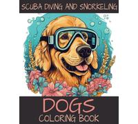 Scuba Diving and Snorkeling Dogs: Coloring Book