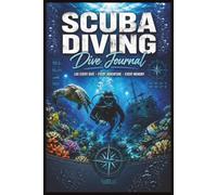 Scuba Diving Dive Journal: Log Every Dive | Every Adventure | Every Memory