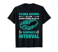 Scuba Diving Is Life Everything Else Is Surface Dive Diver Maglietta