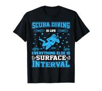 Scuba Diving Is Life Everything Else Is Surface Interval Maglietta