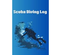 Scuba Diving Log: A Complete Record of Your Underwater Adventures